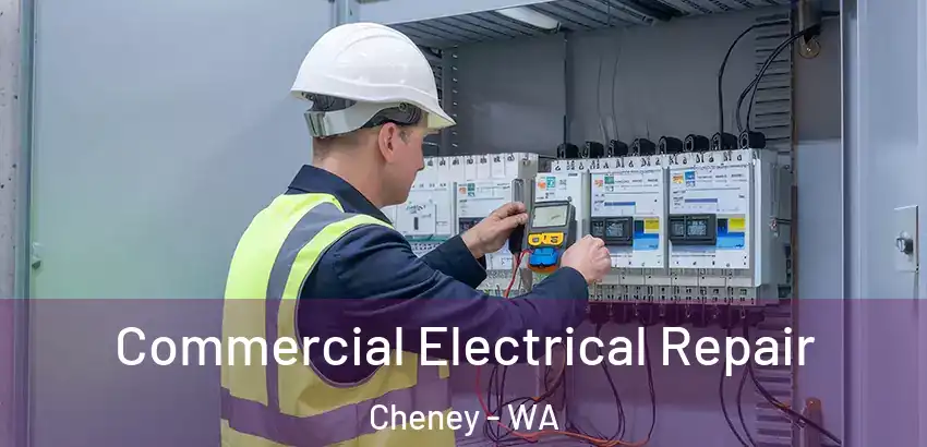  Commercial Electrical Repair Cheney - WA