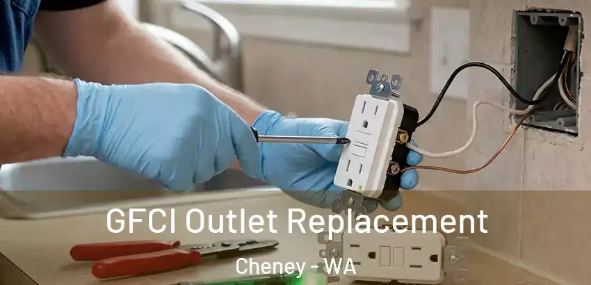  GFCI Outlet Replacement Cheney - WA