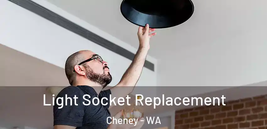 Light Socket Replacement Cheney - WA