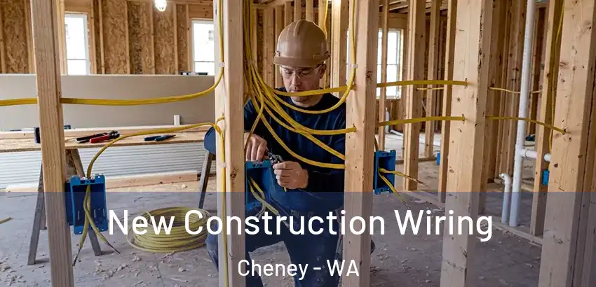 New Construction Wiring Cheney - WA