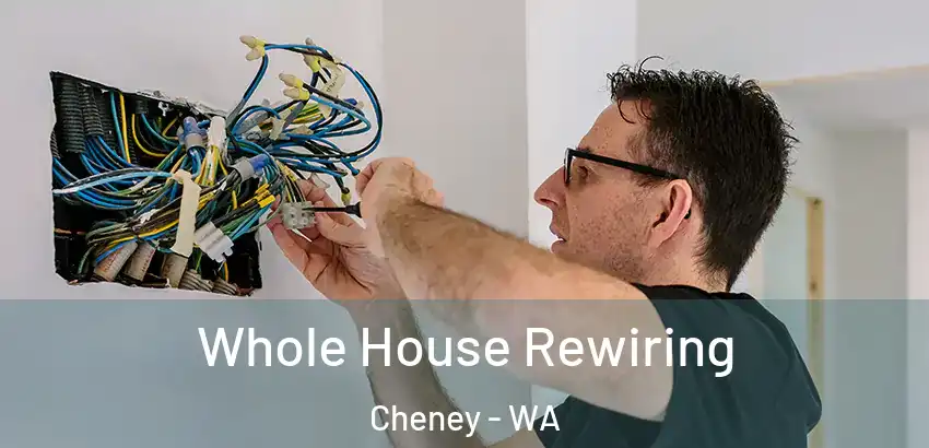 Whole House Rewiring Cheney - WA